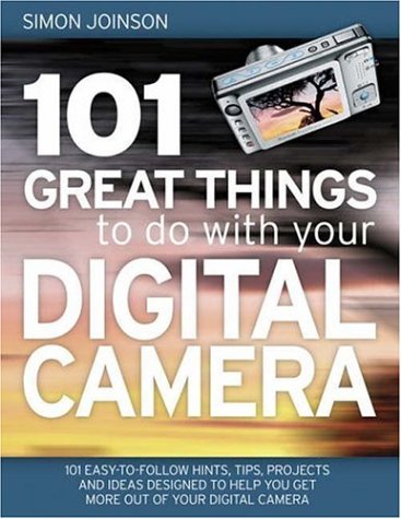 101 Great Things to Do with Your Digital Camera